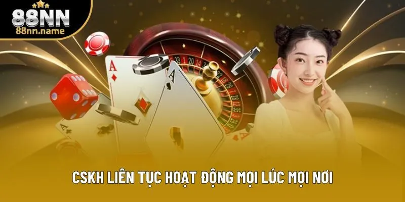 CSKH liên tục hoạt động mọi lúc mọi nơi