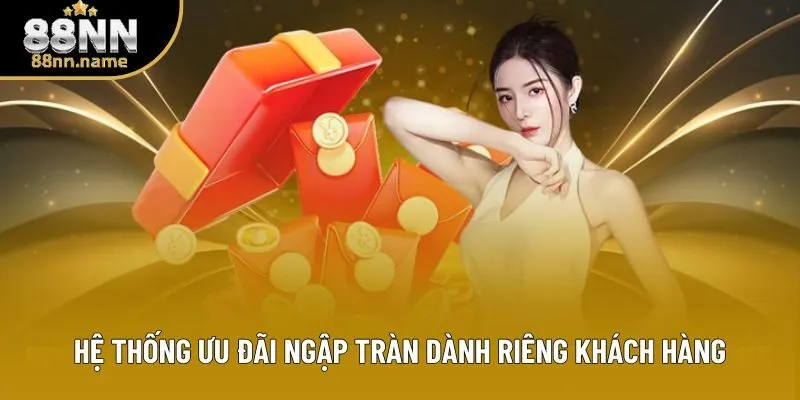 Hệ thống ưu đãi ngập tràn dành riêng khách hàng