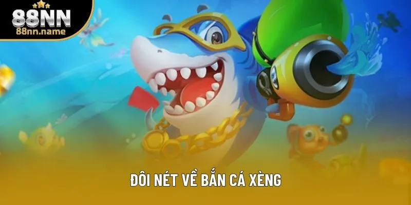 Đôi nét về bắn cá xèng