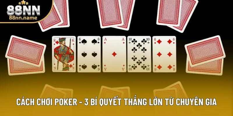 Cách Chơi Poker - Ví Kíp Hiệu Quả Giúp Bạn Chiến Thắng Mỗi Ngày 2 Cách Chơi Poker - Ví Kíp Hiệu Quả Giúp Bạn Chiến Thắng Mỗi Ngày