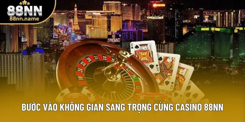 Bước vào không gian sang trọng cùng casino 88NN Bước vào không gian sang trọng cùng casino 88NN