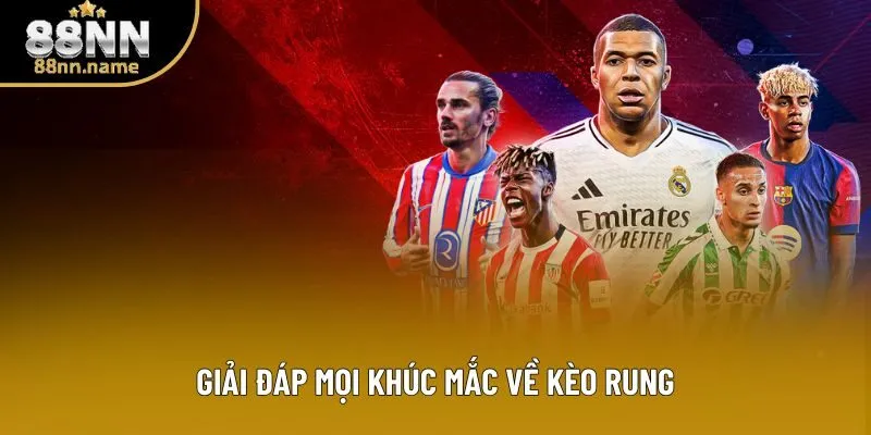 Giải đáp mọi khúc mắc về kèo rung là gì ngay sau đây