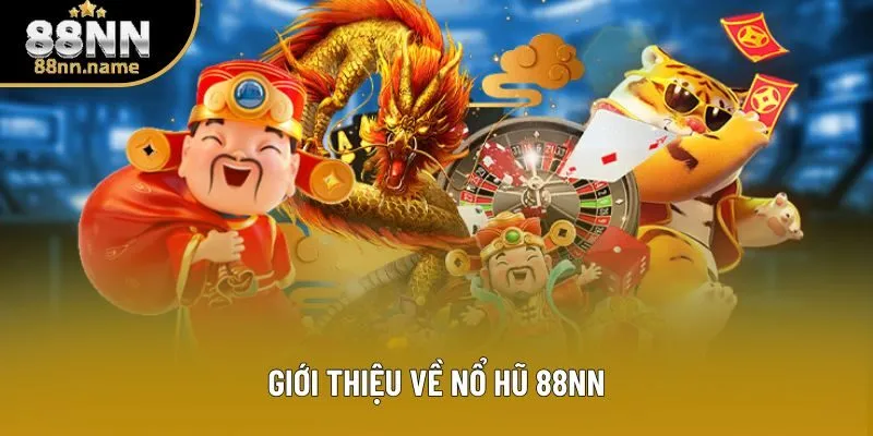 Giới thiệu về nổ hũ 88NN