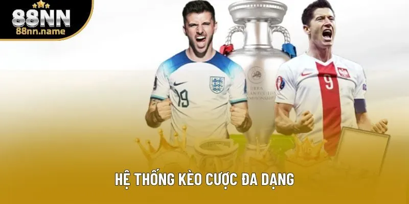 Hệ thống kèo cược đa dạng